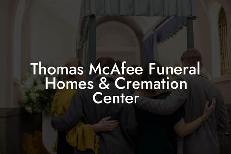 Mcafee funeral home - Thomas McAfee Funeral Homes, Southeast Monday, March 18, 2024, 6:00 pm - 8:00 pm. Service: Our Lady of LaVang Tuesday, March 19, 2024, 11:00 am. View Obituary . Emma “Emmy” Louise Curry. December 21, 1947 - March 14, 2024 . Visitation: Thomas McAfee Funeral Homes ...